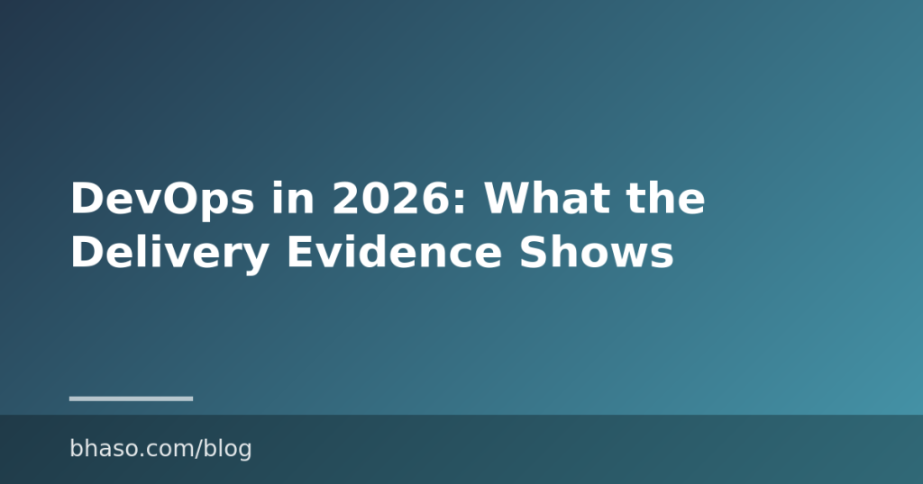DevOps in 2026: What the Delivery Evidence Shows