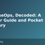 ReleaseOps, Decoded: A Starter Guide and Pocket Glossary