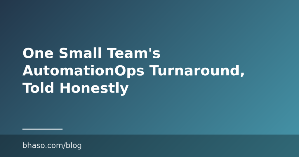 One Small Team’s AutomationOps Turnaround, Told Honestly